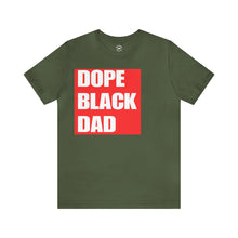 Load image into Gallery viewer, &quot;Dope Black Dad&quot; Custom Graphic Print Unisex Jersey Short Sleeve Tee