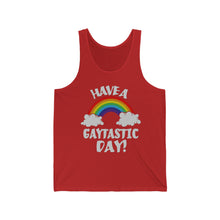 Load image into Gallery viewer, &quot;Have a Gaytastic Day!&quot; Unisex Jersey Tank