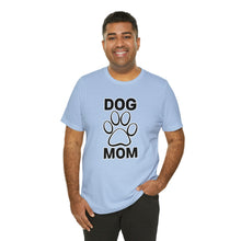 Load image into Gallery viewer, &quot;Dog Mom&quot; Custom Graphic Print Unisex Jersey Short Sleeve Tee