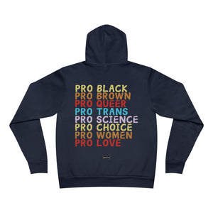 Pro Black, Pro Brown, Pro Queer, Pro Trans, Pro Science, Pro Choice, Pro Women, Pro Love -  Unisex Sponge Fleece Pullover Hoodie