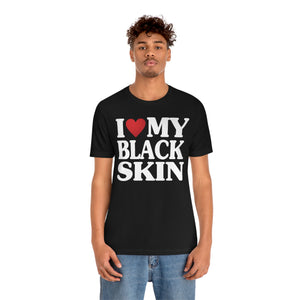 "I Love My Black Skin" Custom Graphic Print Unisex Jersey Short Sleeve Tee