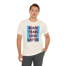 Load image into Gallery viewer, &quot;Black Trans Lives Matter&quot; Custom Graphic Print Unisex Jersey Short Sleeve Tee