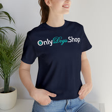 Load image into Gallery viewer, &quot;Only Dogs.Shop&quot; Custom Graphic Print Unisex Jersey Short Sleeve Tee
