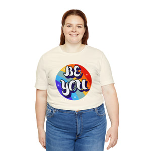 "Be You" Custom Graphic Print Unisex Jersey Short Sleeve Tee