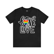 Load image into Gallery viewer, Love is Love&quot; Custom Graphic Print Unisex Jersey Short Sleeve Tee
